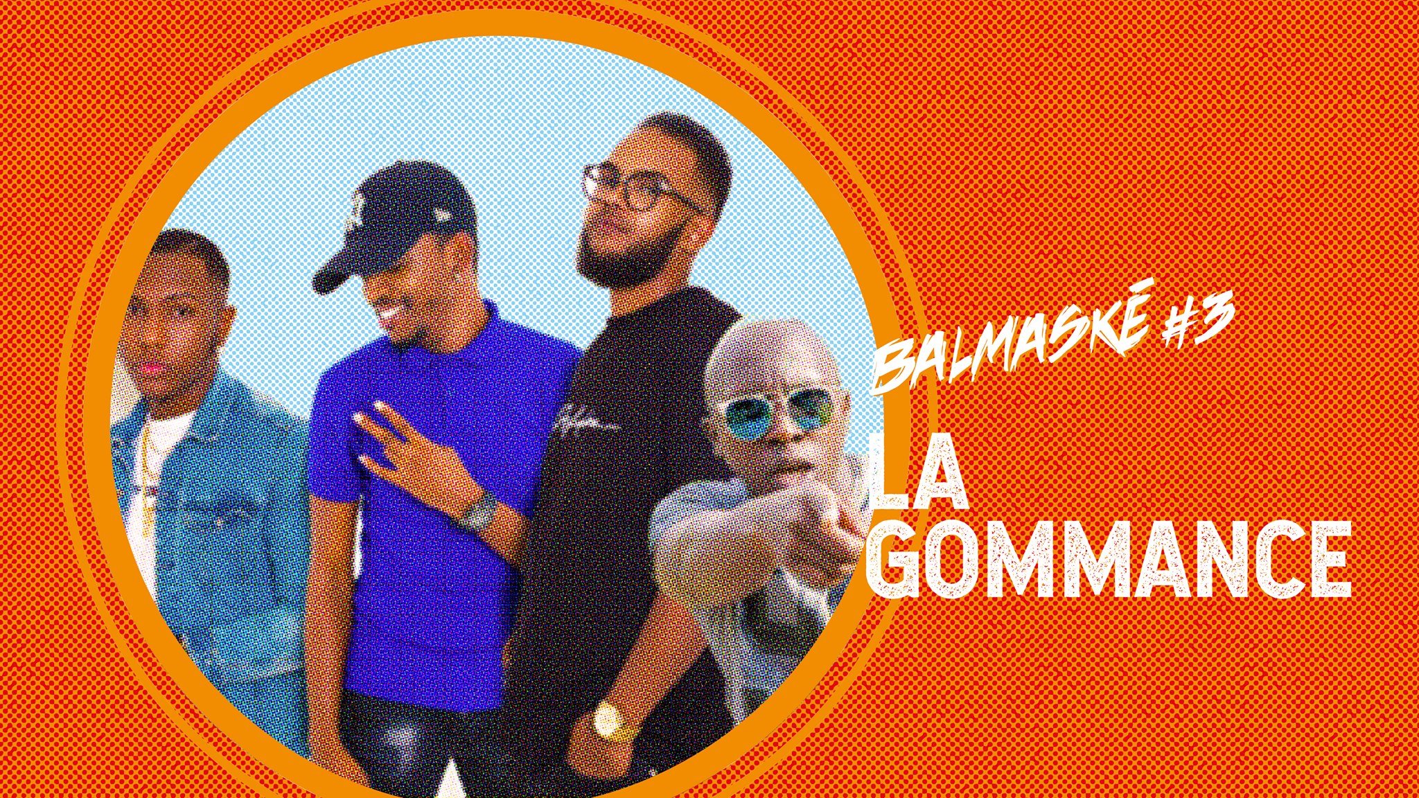 Balmaské #3: La Gommance